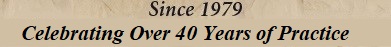 Since 1981 Celebrating Over 30 Years of Practice